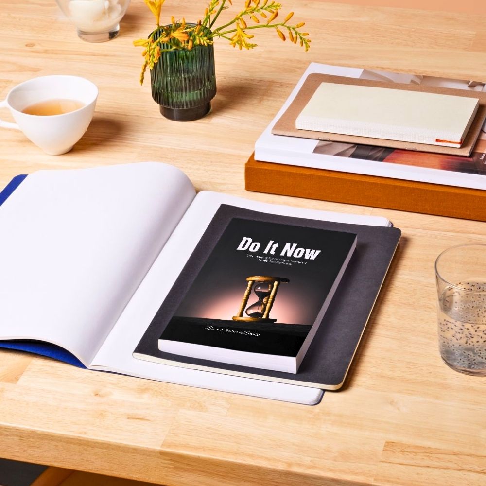 Do It Now - Stop Waiting for the Right Time, Start Today, Not Someday