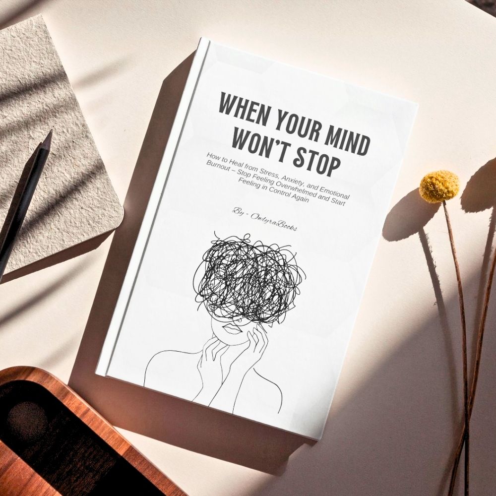 When Your Mind Won’t Stop How to Heal from Stress, Anxiety, and Emotional Burnout