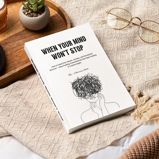 When Your Mind Won’t Stop How to Heal from Stress, Anxiety, and Emotional Burnout