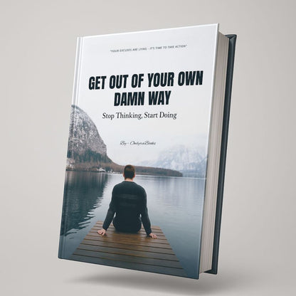 Get Out of Your Own Damn Way: Stop Thinking. Start Doing