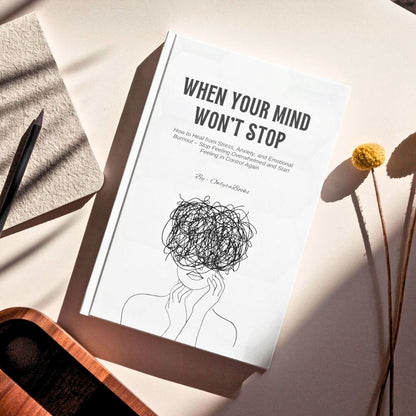 When Your Mind Won’t Stop How to Heal from Stress, Anxiety, and Emotional Burnout