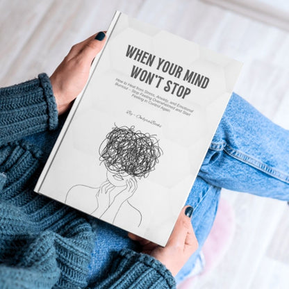 When Your Mind Won’t Stop How to Heal from Stress, Anxiety, and Emotional Burnout